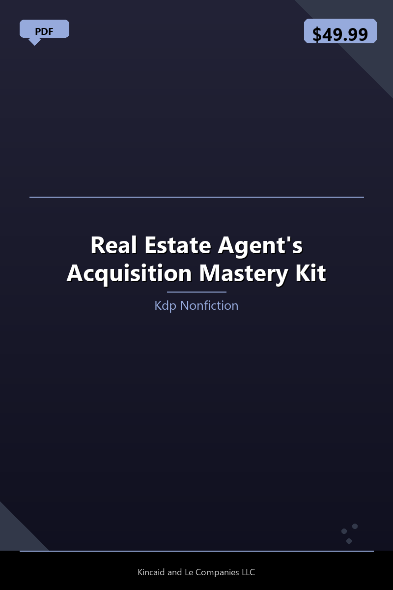 Real Estate Agent's Acquisition Mastery Kit