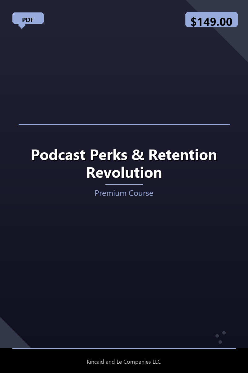 Podcast Perks & Retention Revolution