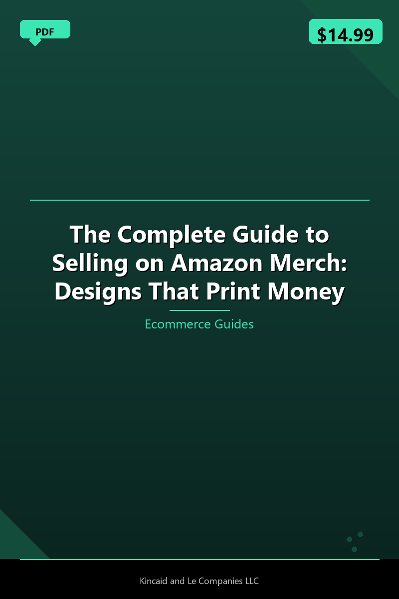 The Complete Guide to Selling on Amazon Merch: Designs That Print Money