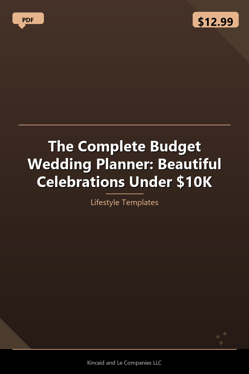 The Complete Budget Wedding Planner: Beautiful Celebrations Under $10K