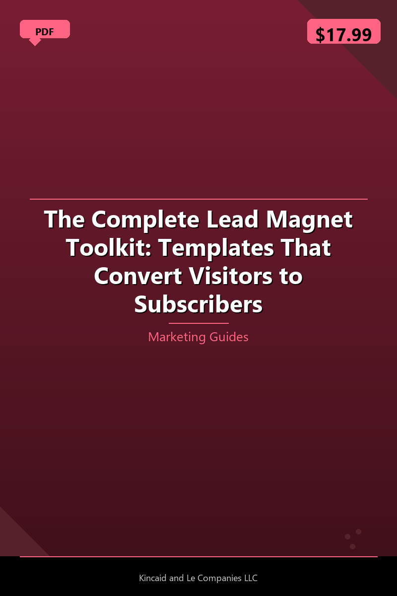 The Complete Lead Magnet Toolkit: Templates That Convert Visitors to Subscribers