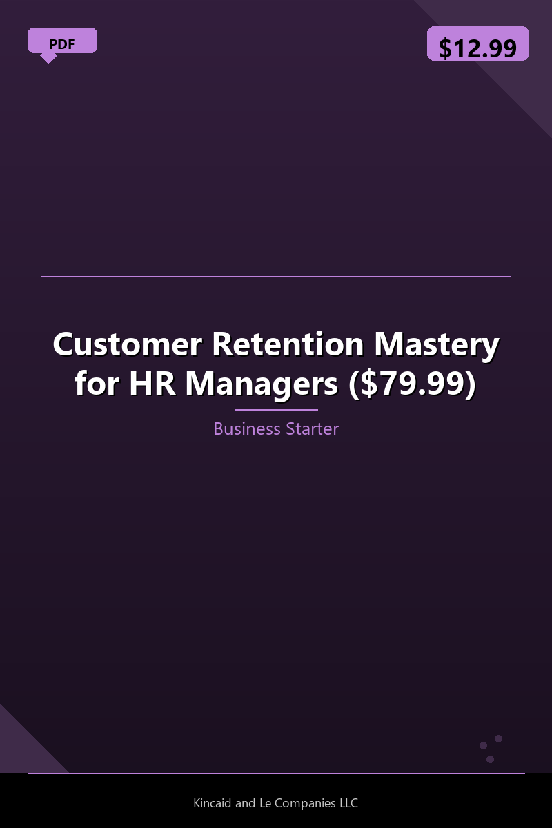 Customer Retention Mastery for HR Managers ($79.99)