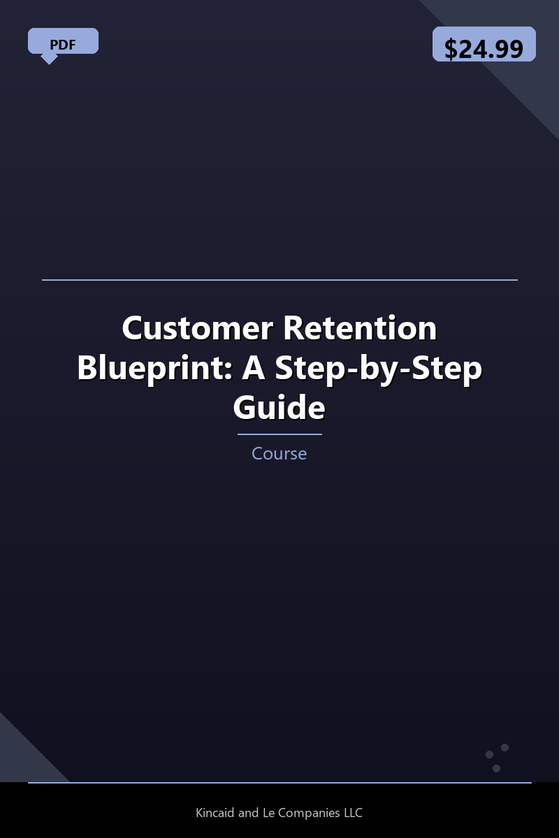 Customer Retention Blueprint: A Step-by-Step Guide