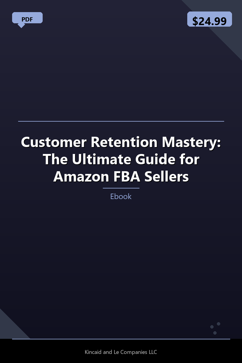 Customer Retention Mastery: The Ultimate Guide for Amazon FBA Sellers