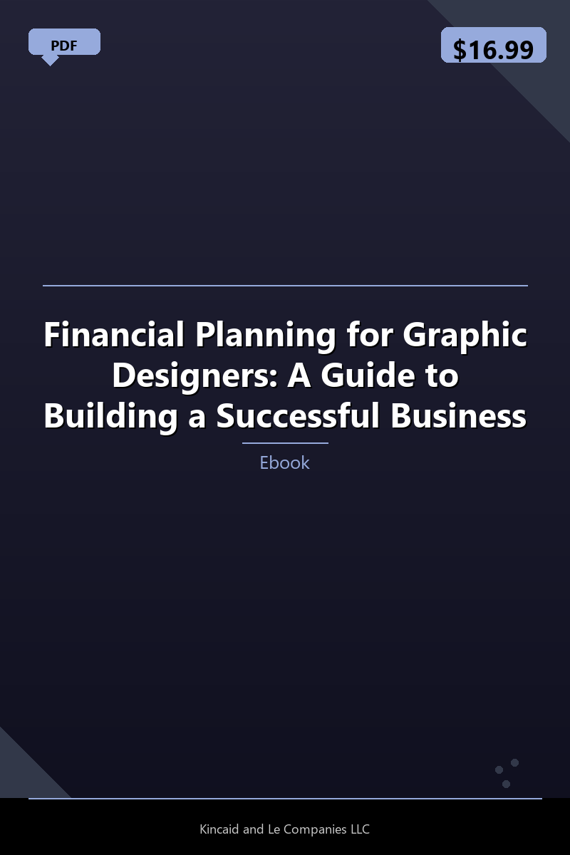Financial Planning for Graphic Designers: A Guide to Building a Successful Business
