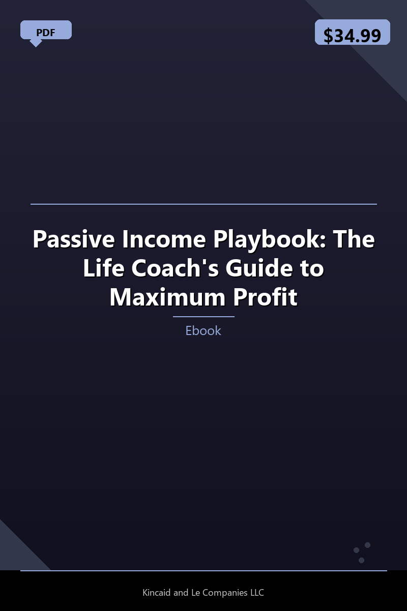Passive Income Playbook: The Life Coach's Guide to Maximum Profit