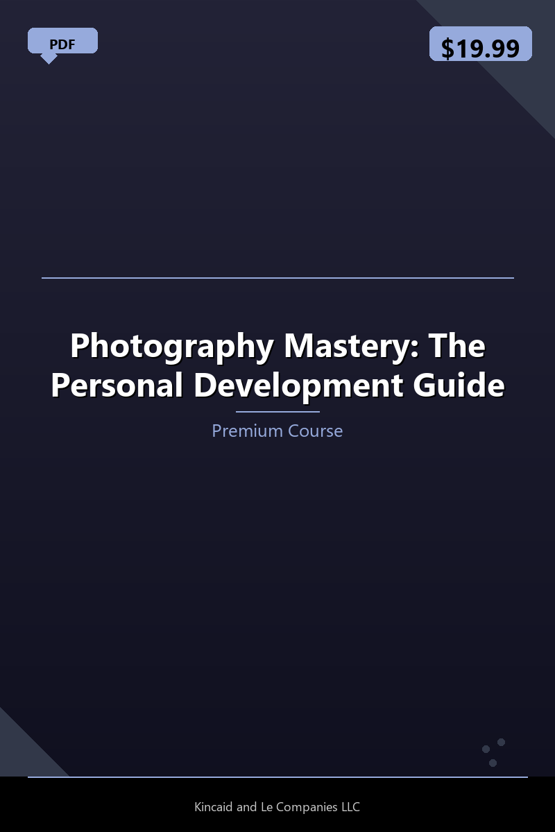 Photography Mastery: The Personal Development Guide