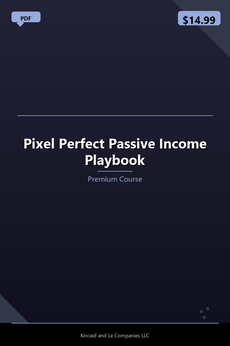 Pixel Perfect Passive Income Playbook