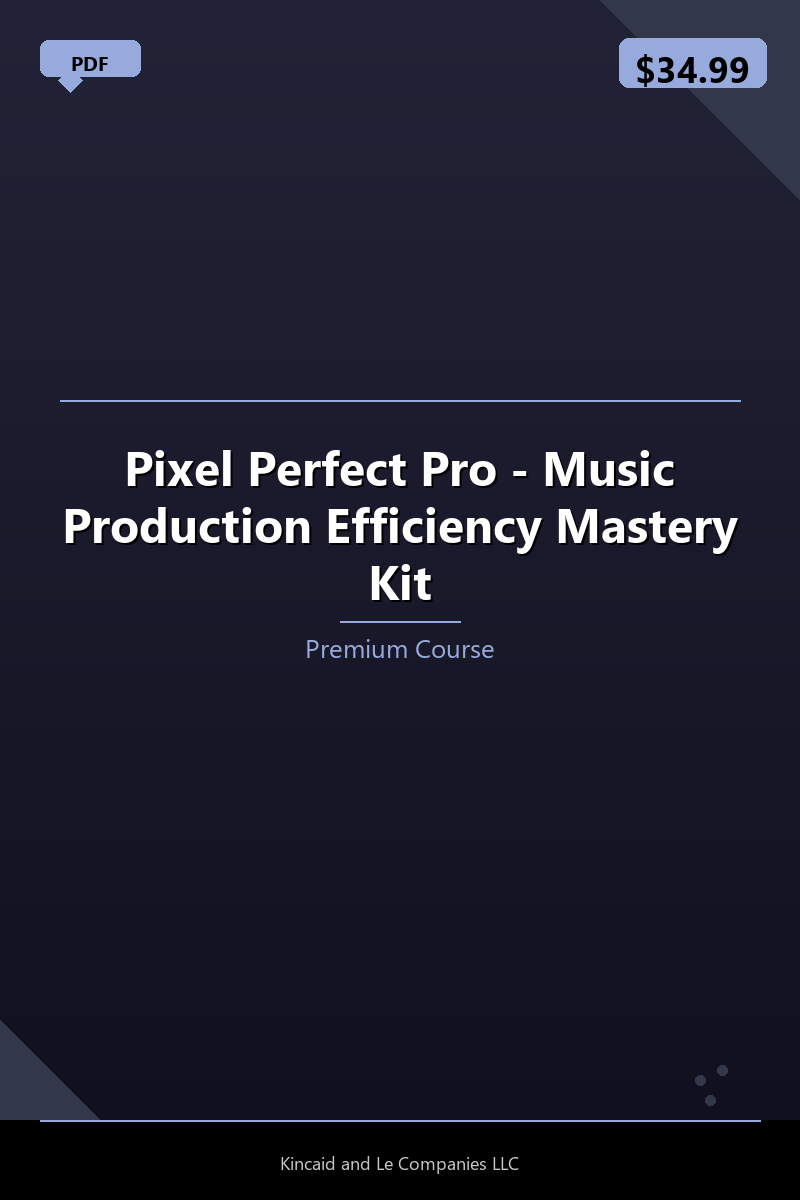 Pixel Perfect Pro - Music Production Efficiency Mastery Kit