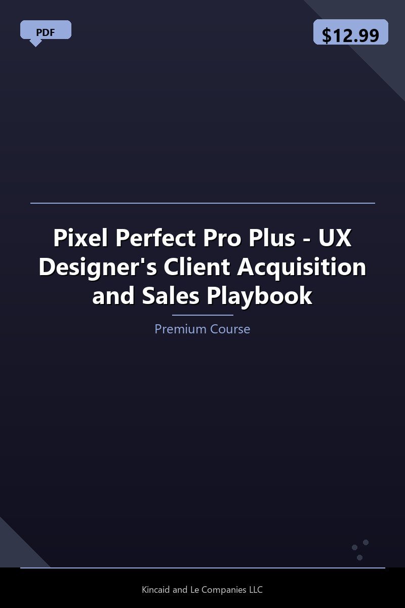 Pixel Perfect Pro Plus - UX Designer's Client Acquisition and Sales Playbook
