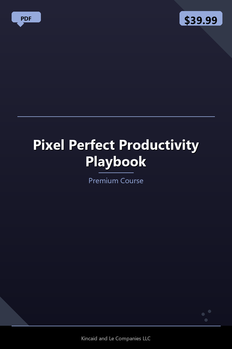 Pixel Perfect Productivity Playbook