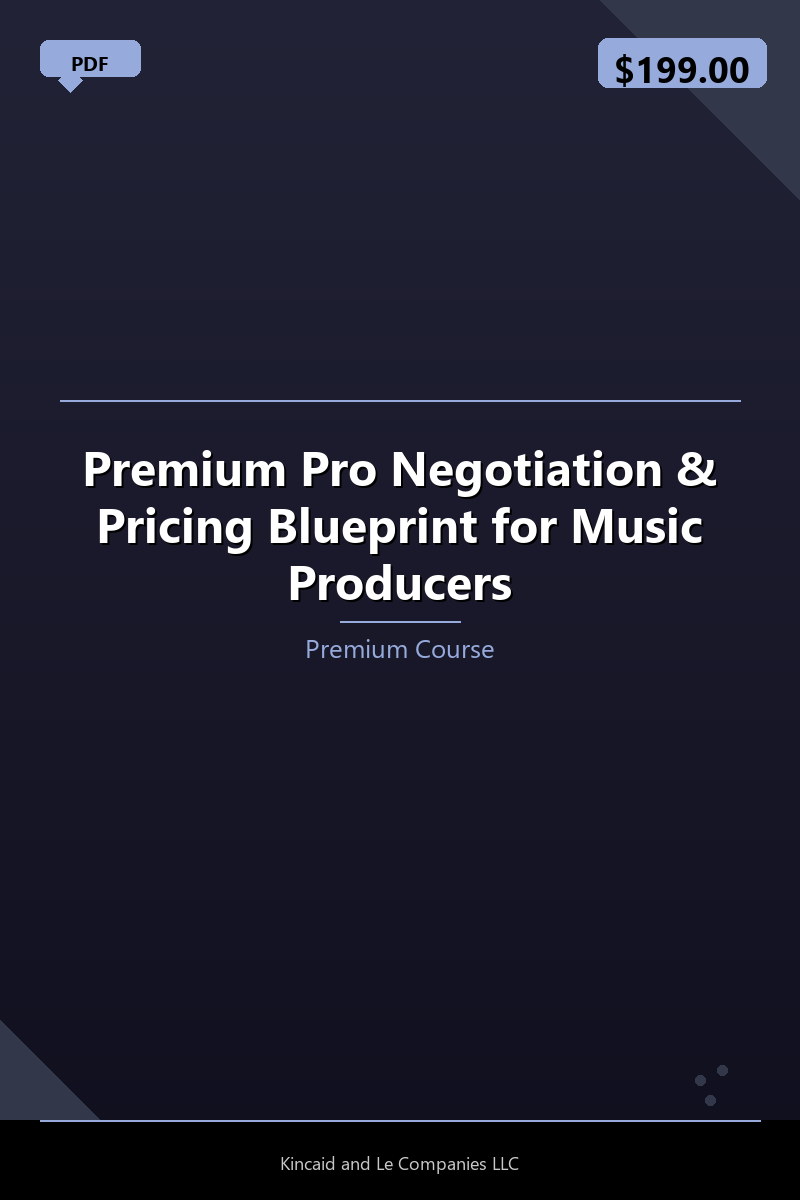 Premium Pro Negotiation & Pricing Blueprint for Music Producers