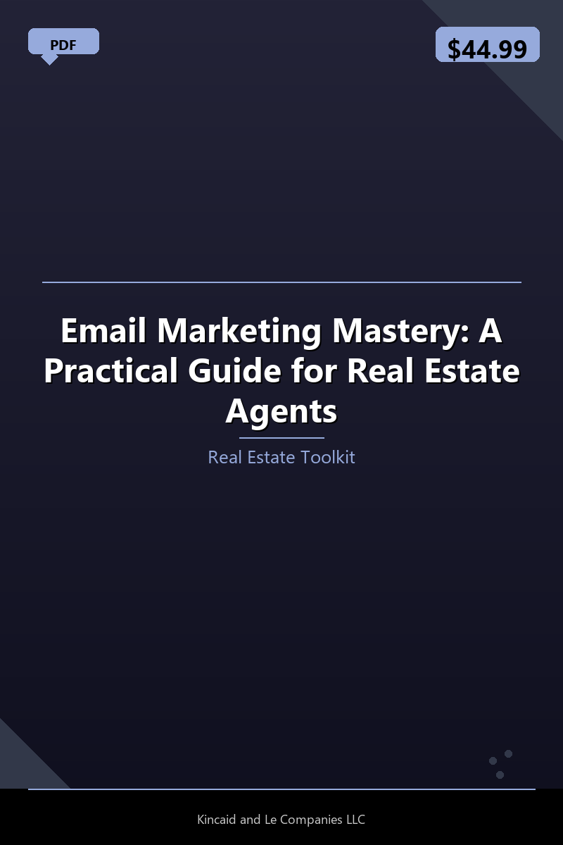 Email Marketing Mastery: A Practical Guide for Real Estate Agents