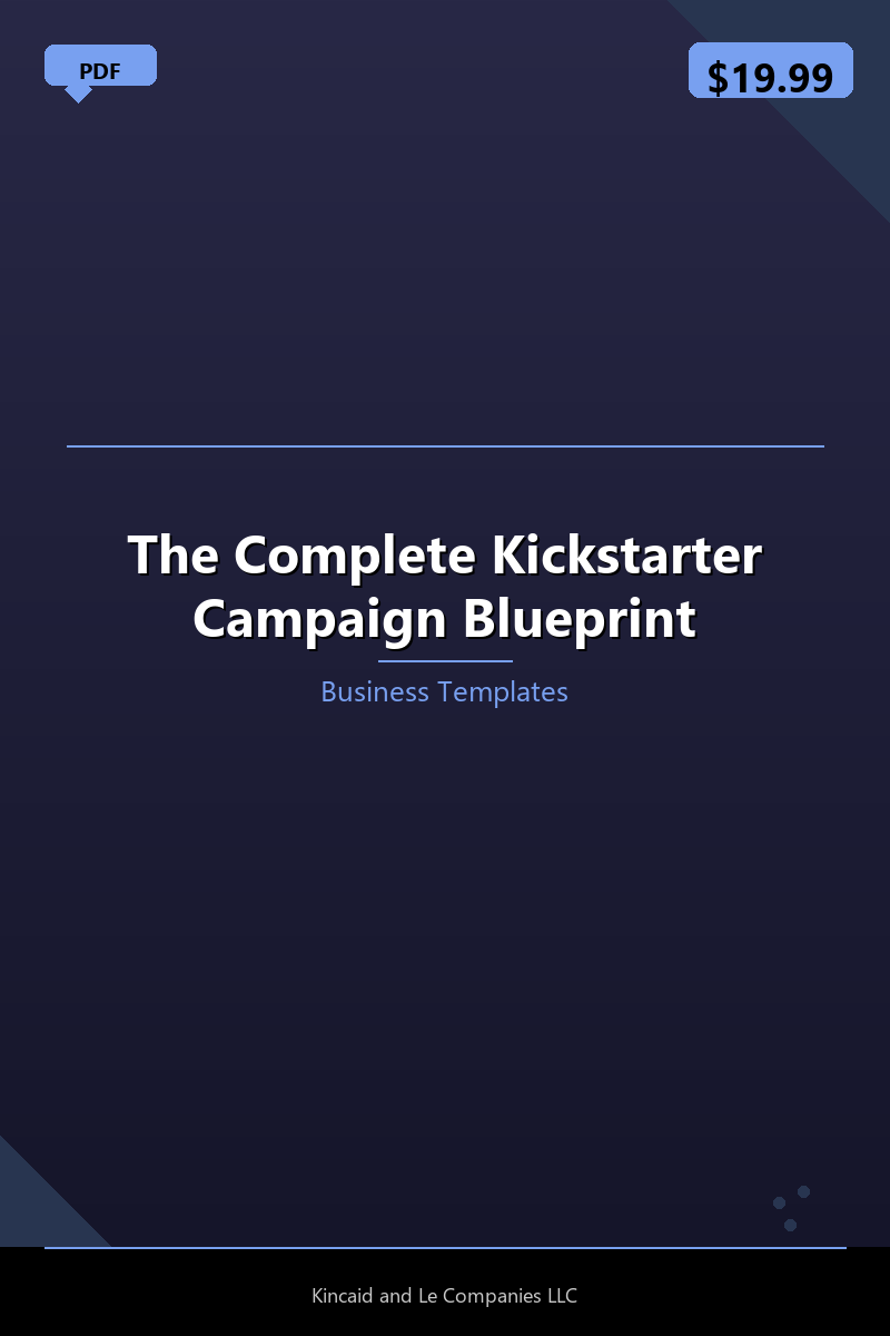 The Complete Kickstarter Campaign Blueprint