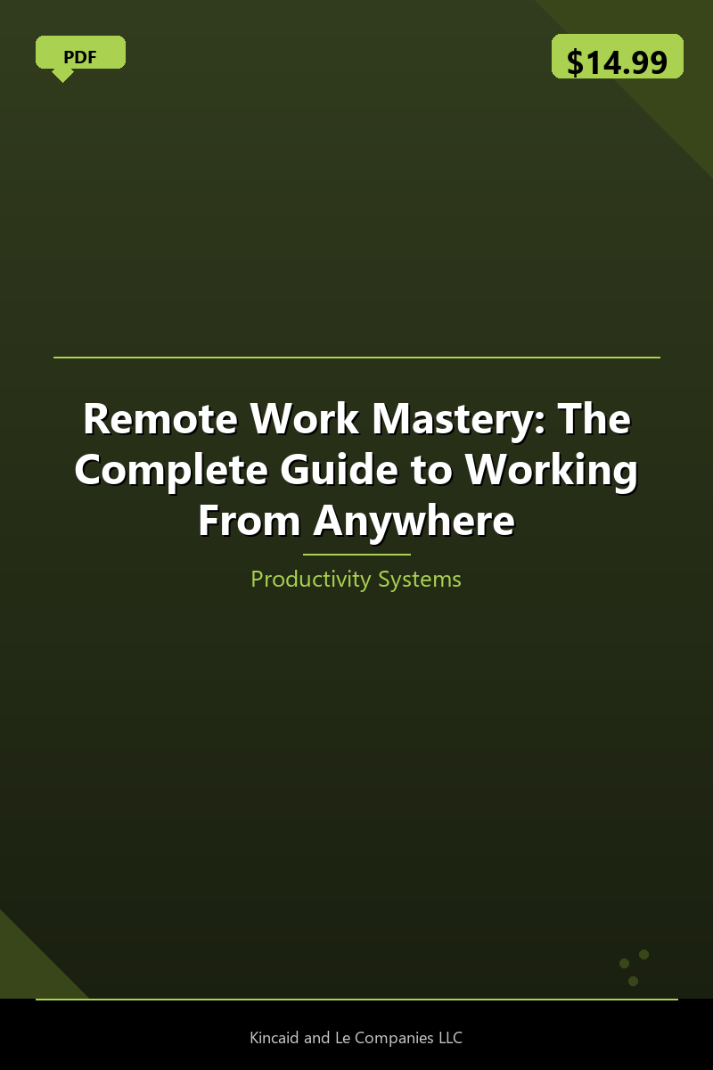 Remote Work Mastery: The Complete Guide to Working From Anywhere
