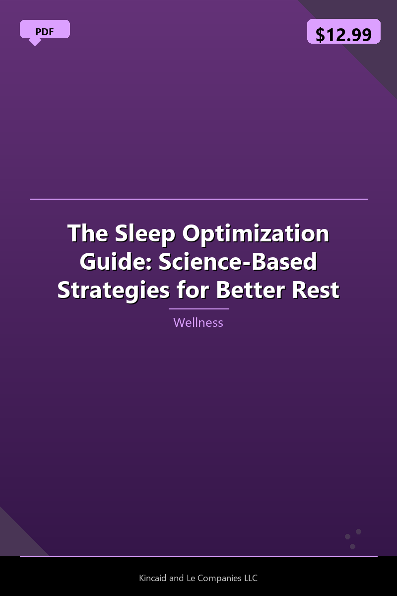 The Sleep Optimization Guide: Science-Based Strategies for Better Rest